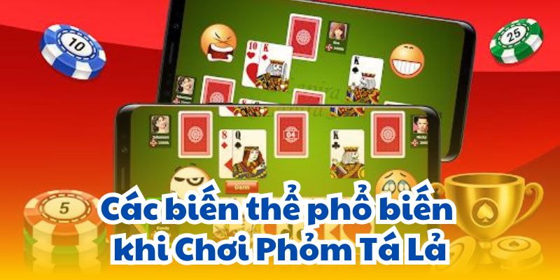 Chơi Phỏm Tá Lả: Học Cách Chơi Và Những Điều Cần Biết 6 cac-bien-the-pho-bien-khi-choi-phom-ta-la