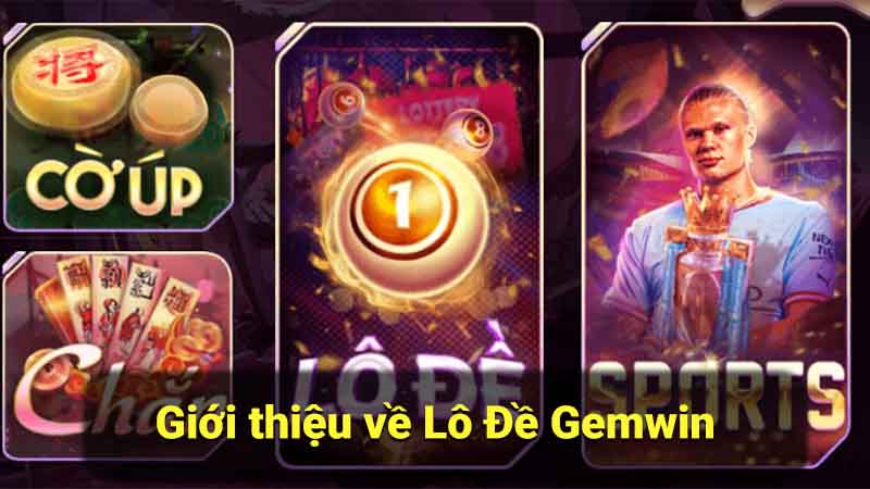 Giới thiệu về Lô Đề Gemwin - Sân chơi Lô Đề uy tín 1 gioi-thieu-ve-lo-de-gemwin